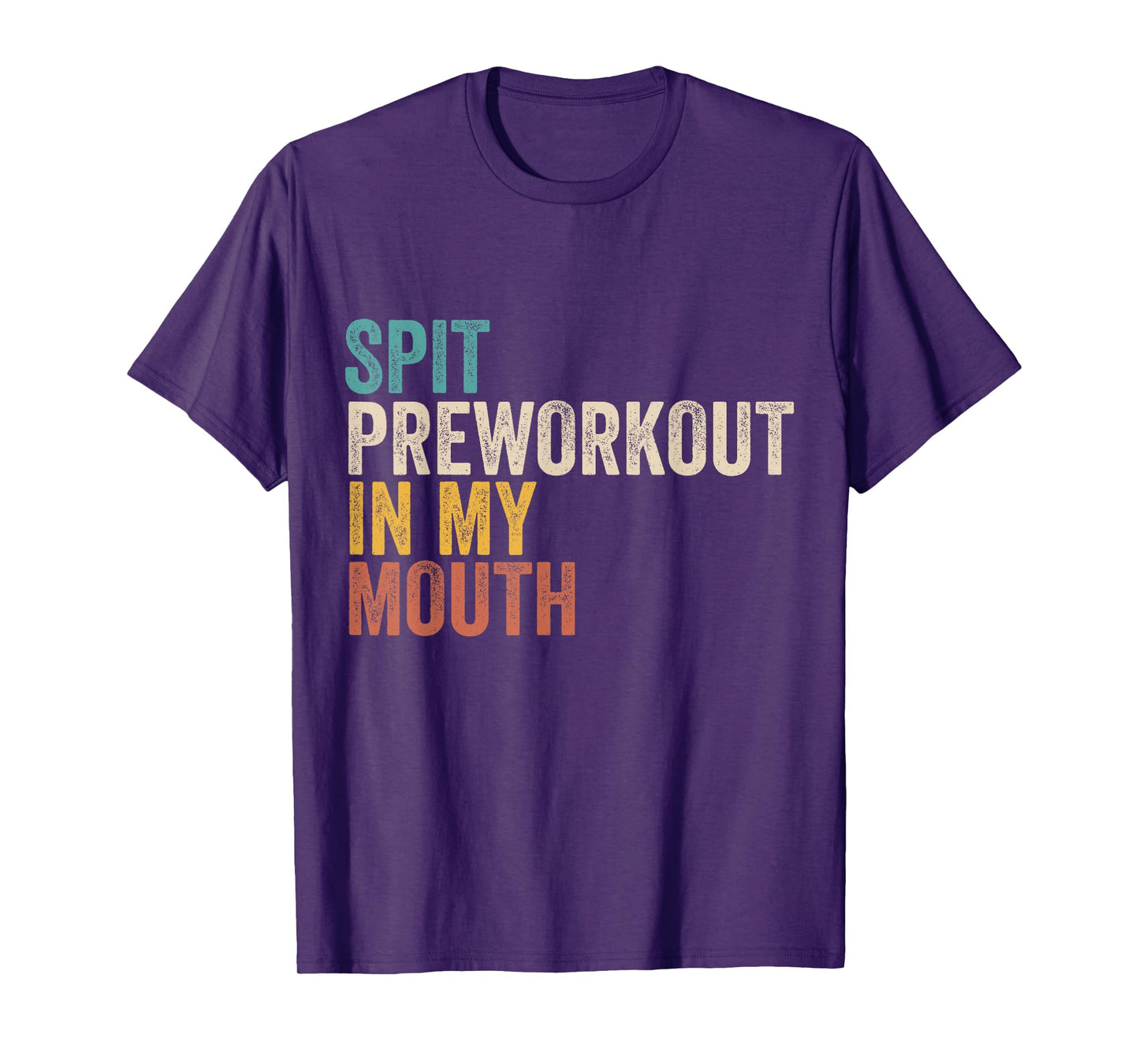 Spit Preworkout In My Mouth Funny Gym Bodybuilder Training T-Shirt