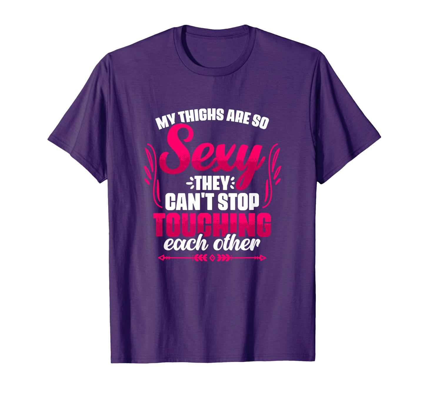 My Thighs Are Sexy - Gym Humor Women Thick Thigh T-Shirt