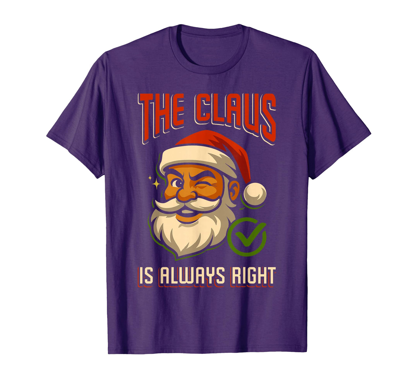 Santa Claus is Always Right Christmas Santa Xmas Family T-Shirt