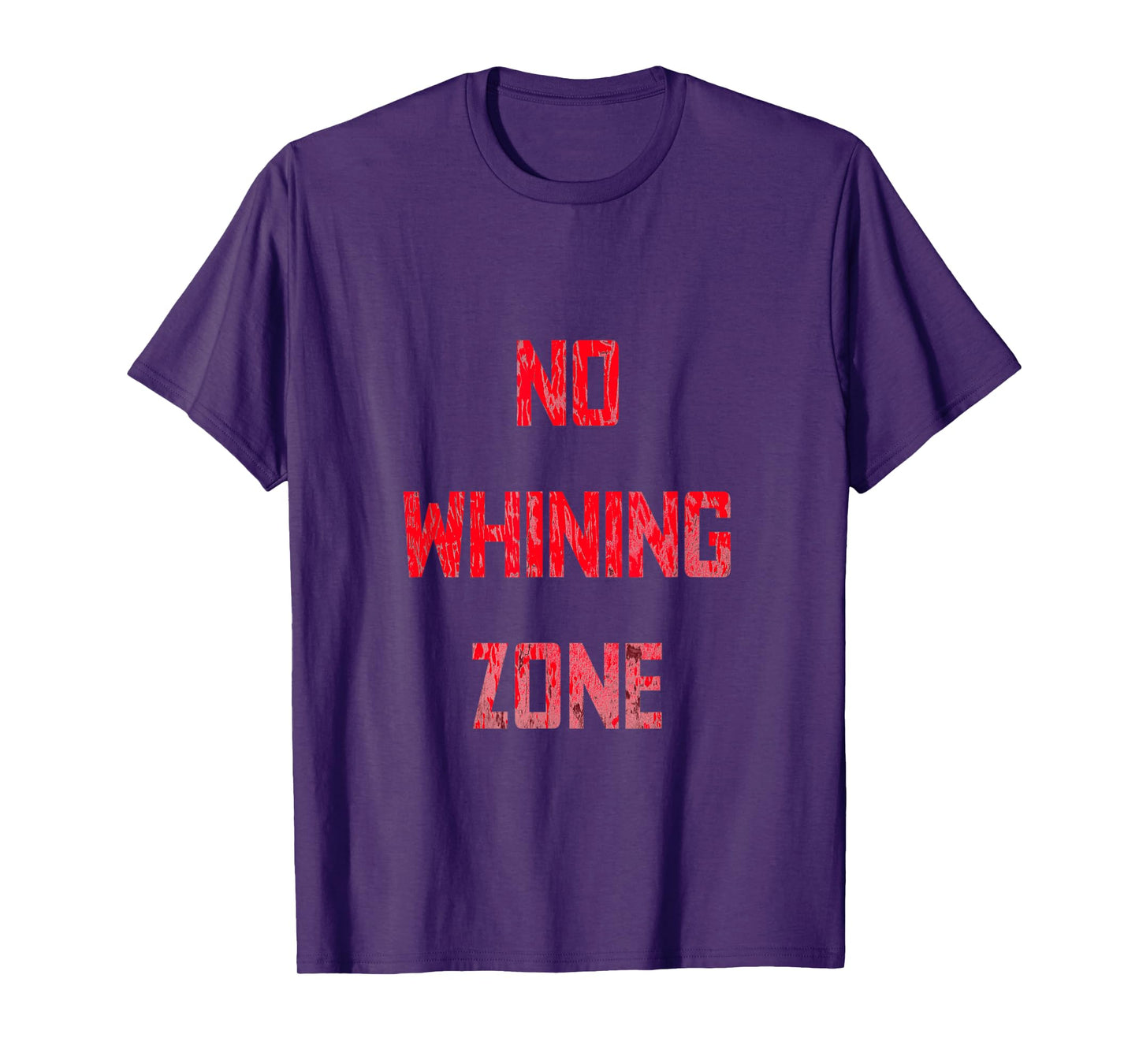 No Whining Zone Funny Fitness Inspiration T-Shirt
