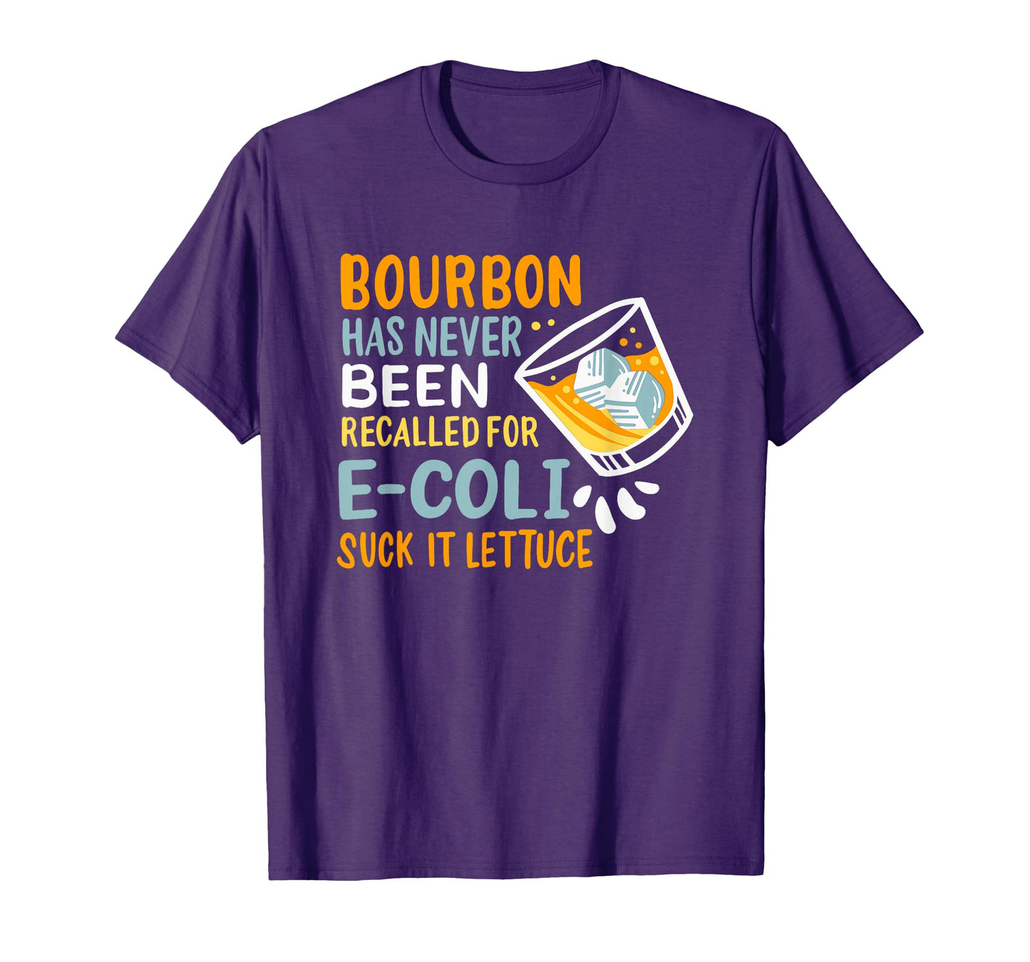 Bourbon Has Never Been Recalled For E-Coli Suck It Lettuce T-Shirt