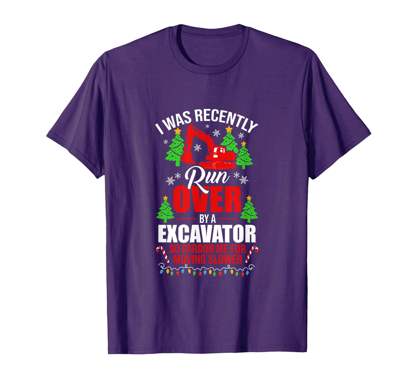 Funny Joke Run Over by A Excavator Pardon for Slower Xmas T-Shirt