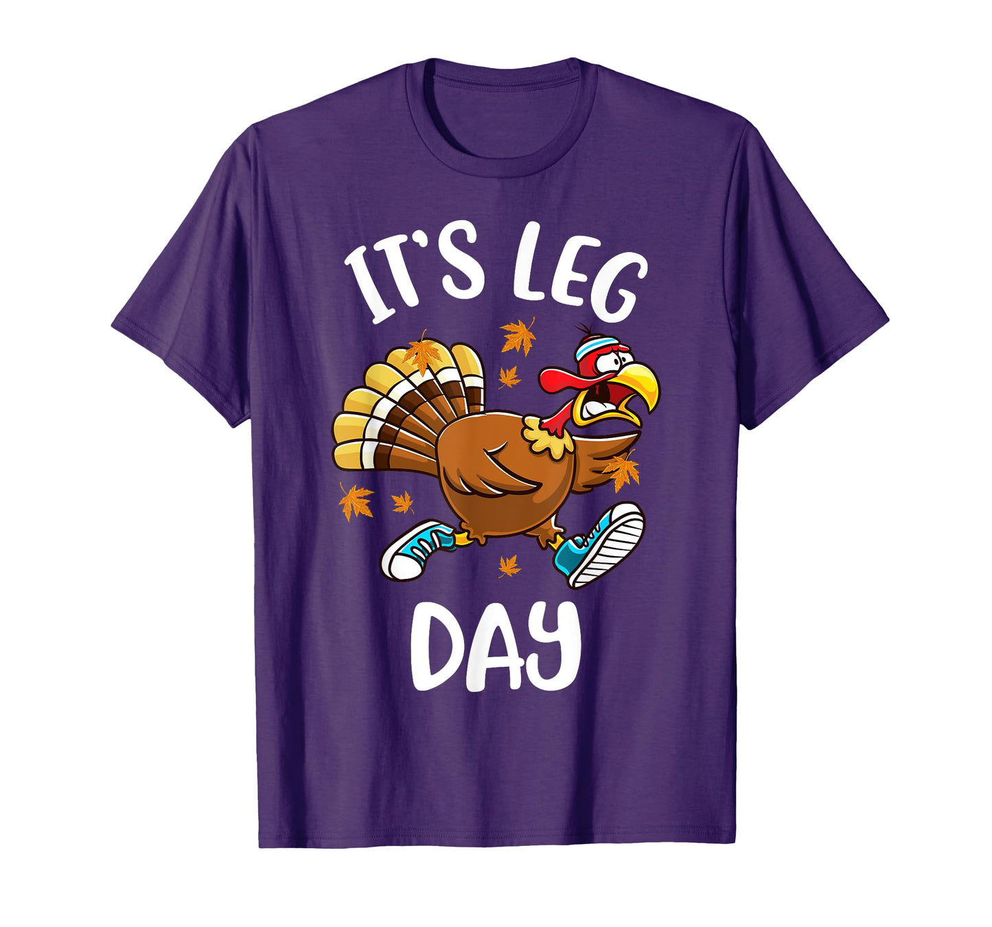 Funny Turkey Exercise Workout Thanksgiving Women Its Leg Day T-Shirt