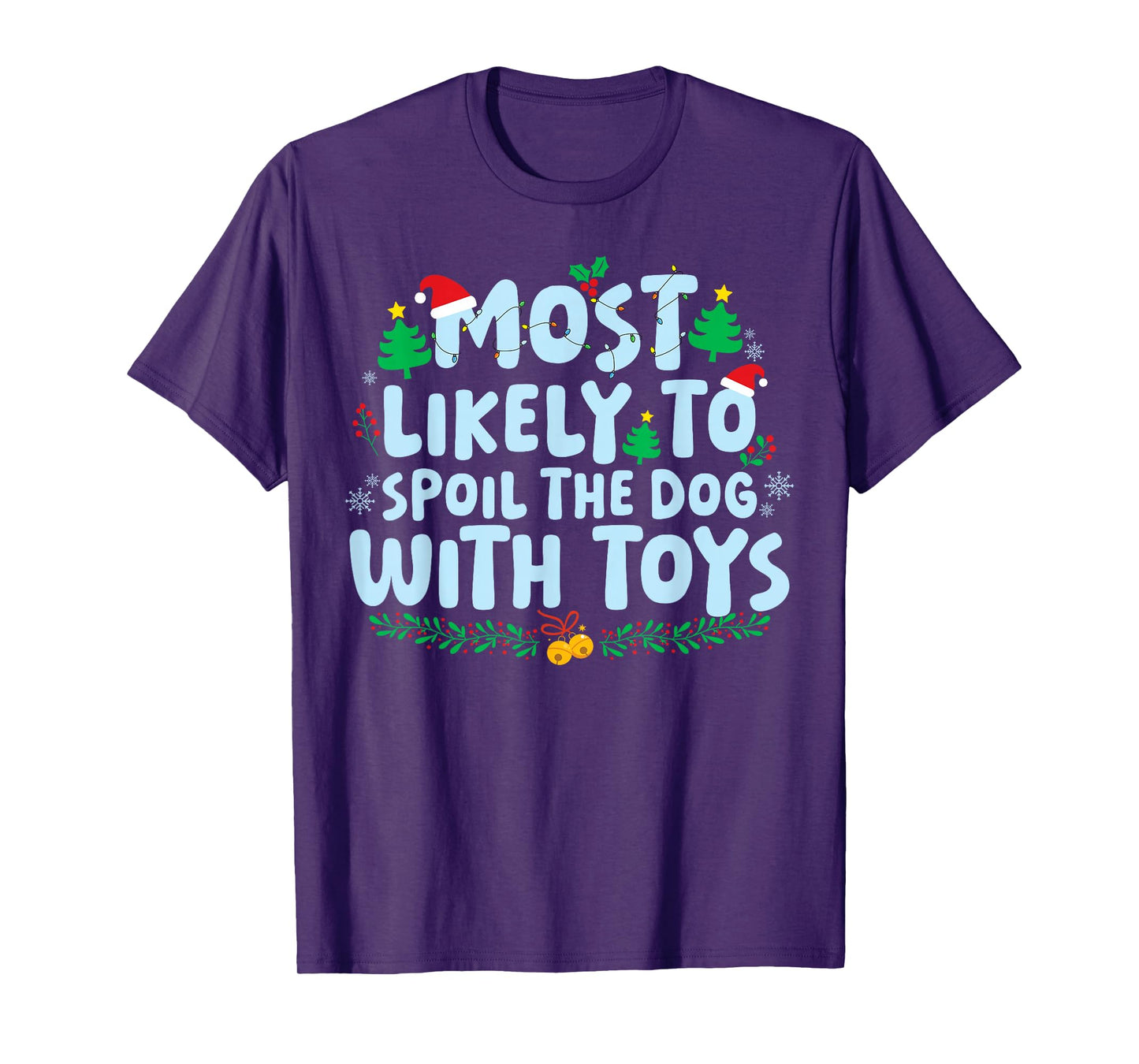 Most Likely to Spoil The Dog with Toys Family Matching Xmas T-Shirt