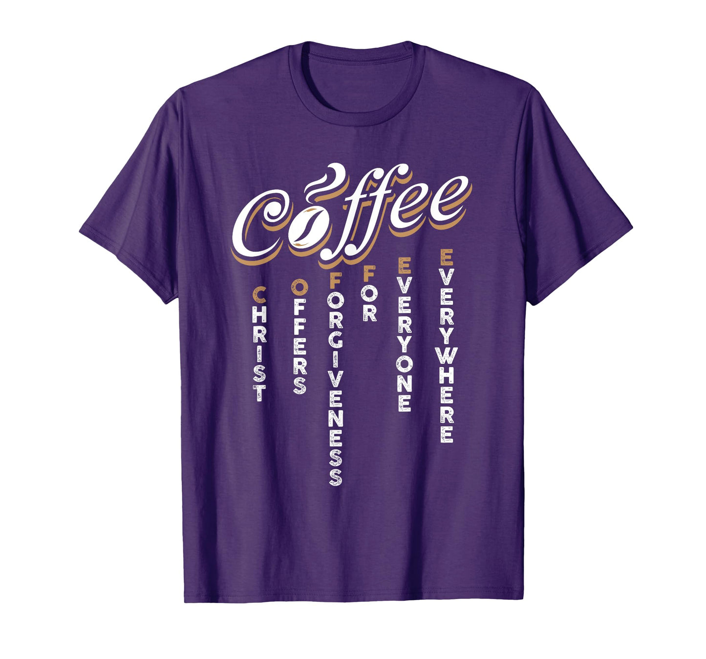 Christ Offers Forgiveness For Everyone Everywhere Coffee Pun T-Shirt