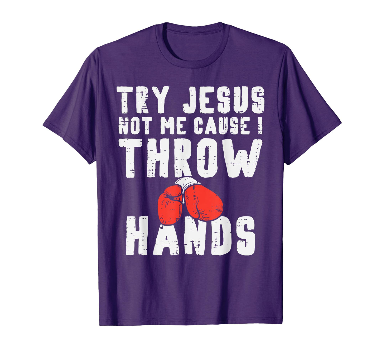 Try Jesus Not Me I Throw Hands Boxing Christian Men Women T-Shirt
