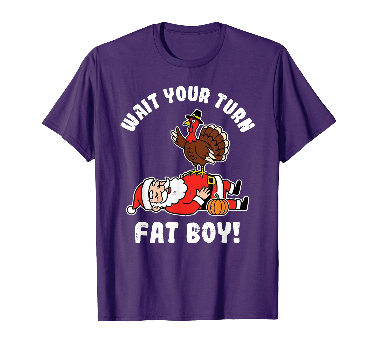 Wait Your Turn Fat Boy Turkey Thanksgiving Christmas Santa T-Shirt