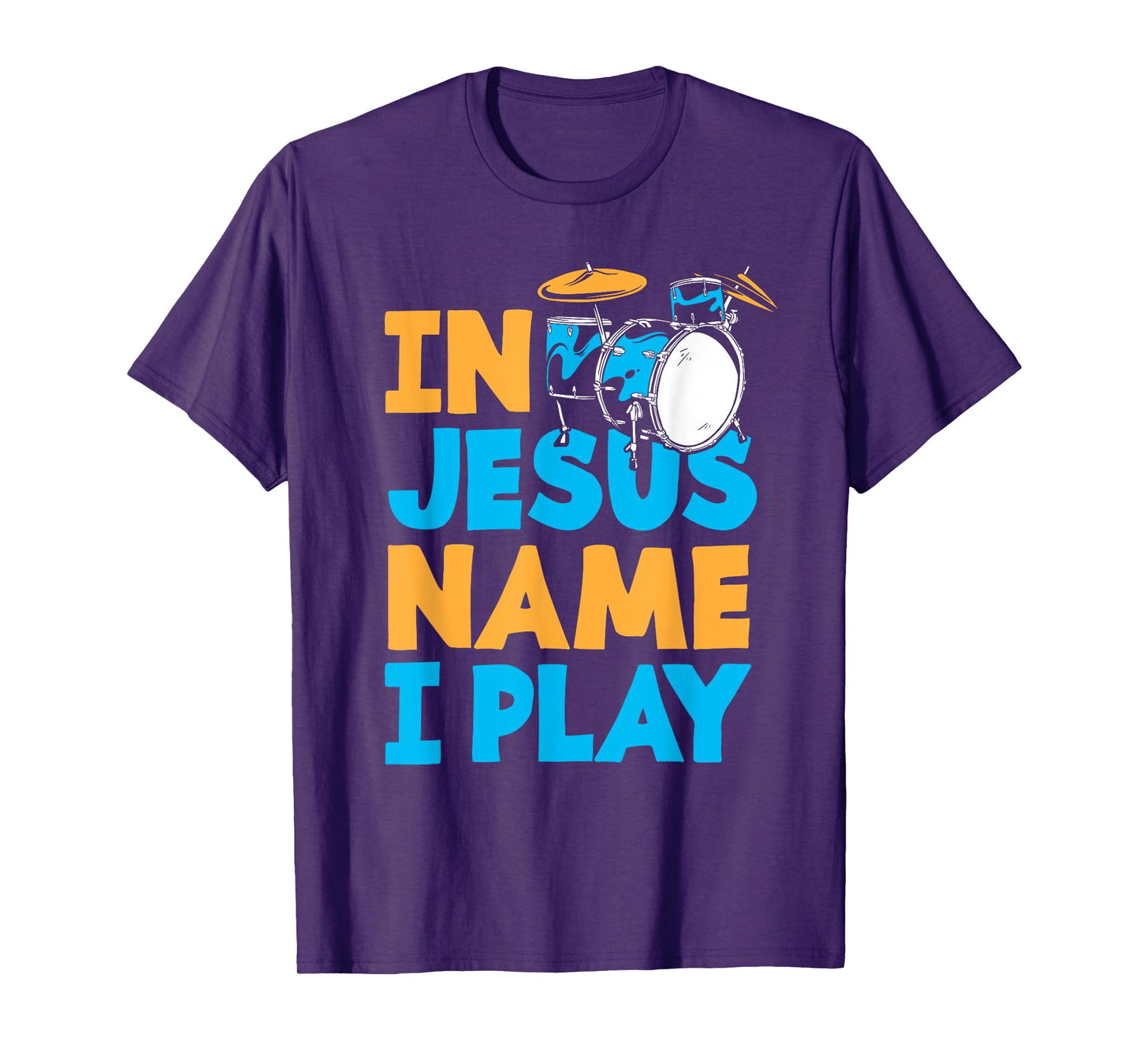 Jesus Name I Play Christian God Drumming Drummer T-Shirt