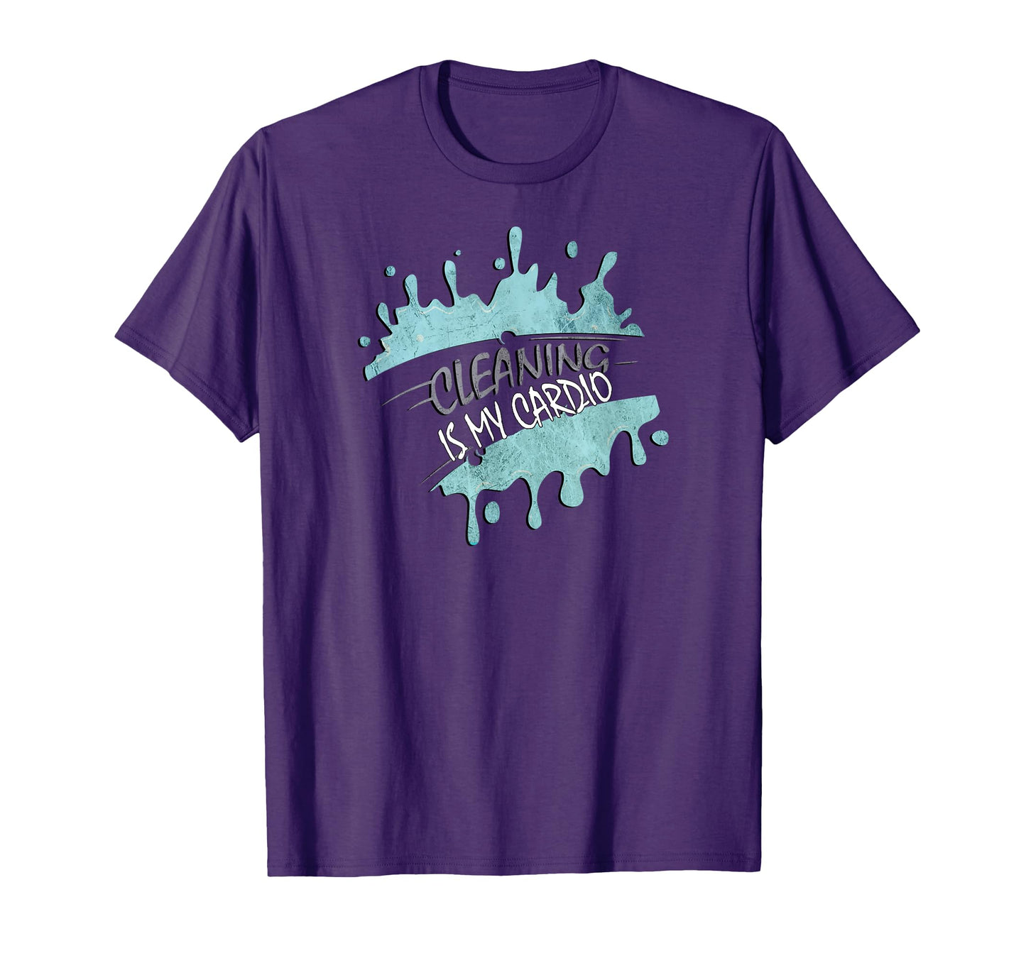 Cleaning Is My Cardio Sarcastic Fitness Funny Saying Workout T-Shirt