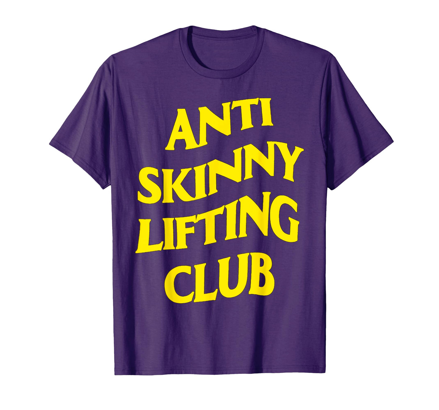 Anti Skinny Lifting Club Weightlifting Bodybuilding Fitness T-Shirt
