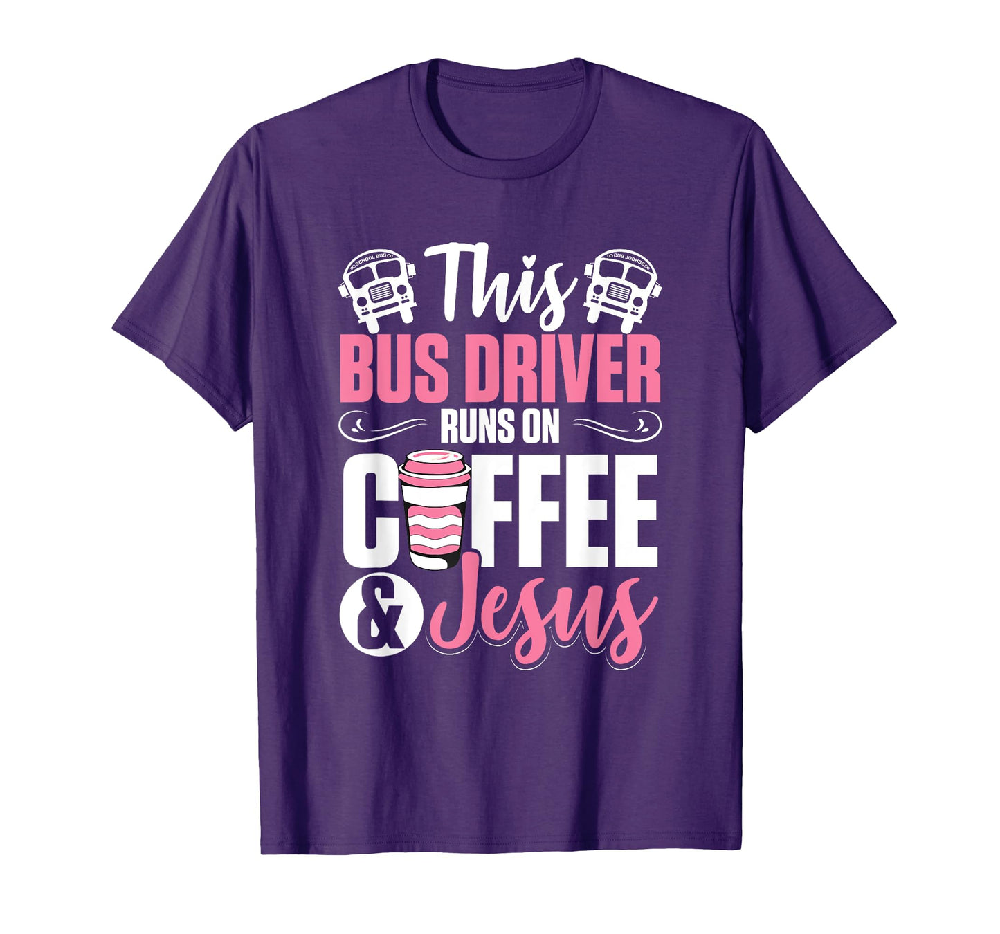 Women School Bus Driver Bus Driver Runs On Coffee And Jesus T-Shirt