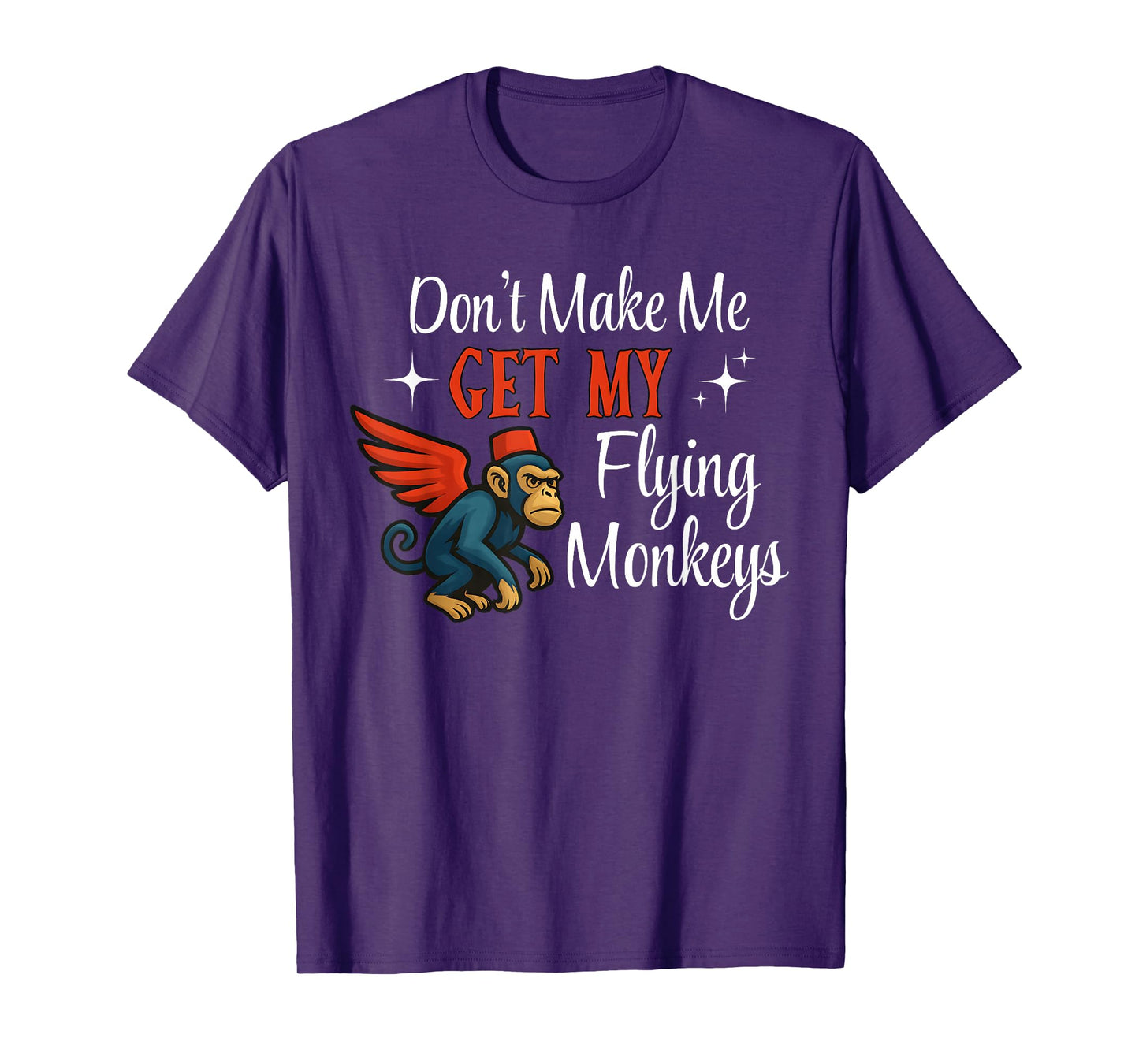Don’t Make Me Get My Flying Monkeys Funny Quote Halloween T-Shirt