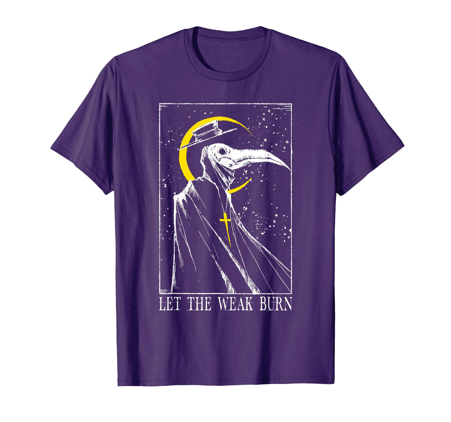 Let The Weak Burn Medieval Plague Doctor T-Shirt