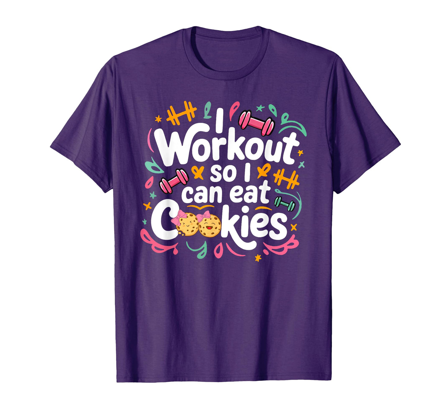 i workout so i can eat cookie lifting weights gym fitness T-Shirt