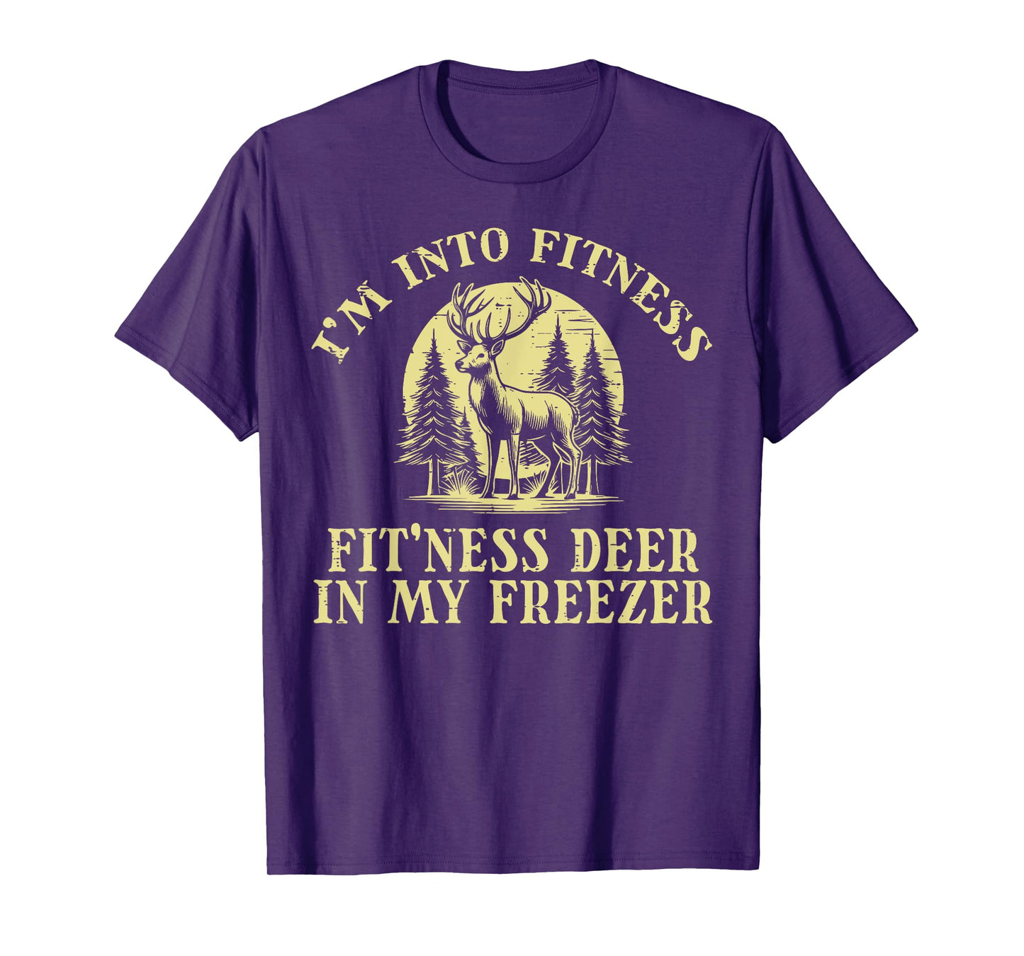 Hunting Im Into Fitness Fit Ness Deer Freezer Hunter Men T-Shirt