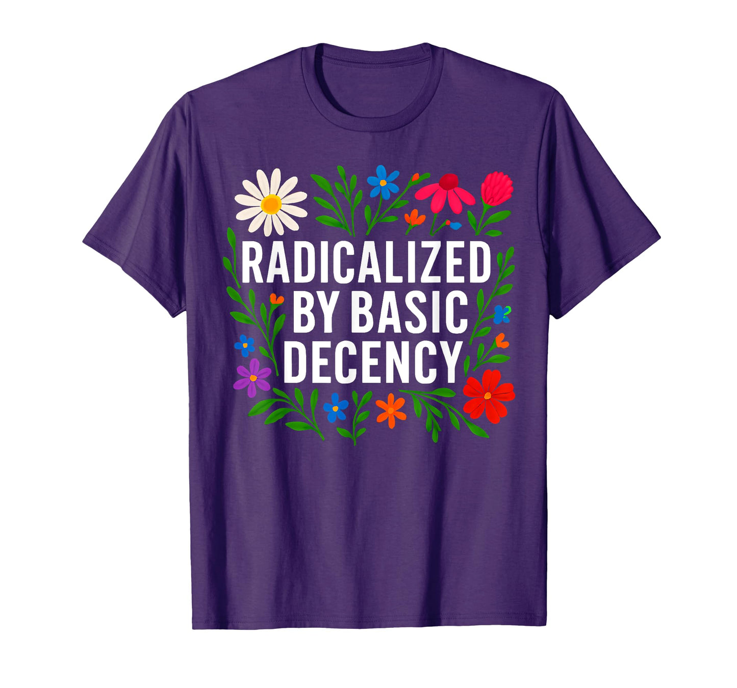 Funny Radicalized By Basic Decency Tee Vintage Floral Womens T-Shirt