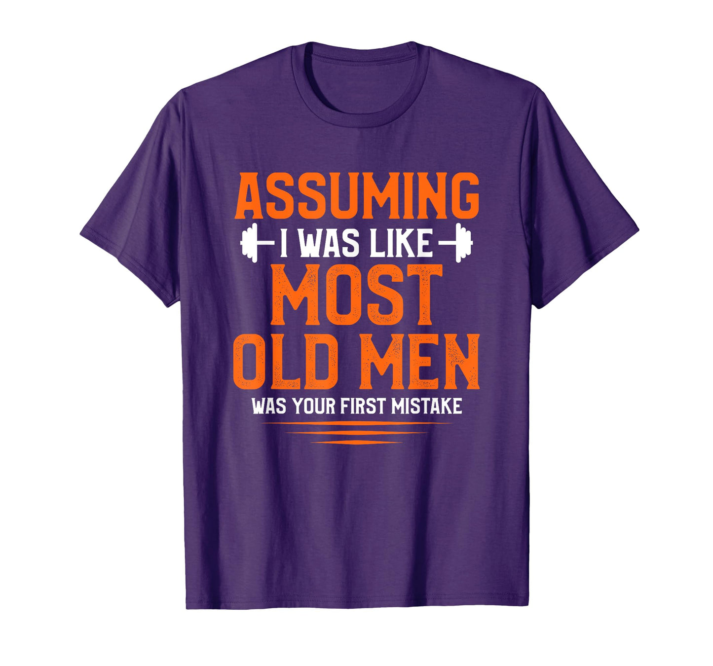 Assuming I Was Like Most Old Men Bodybuilding Weightlifting T-Shirt