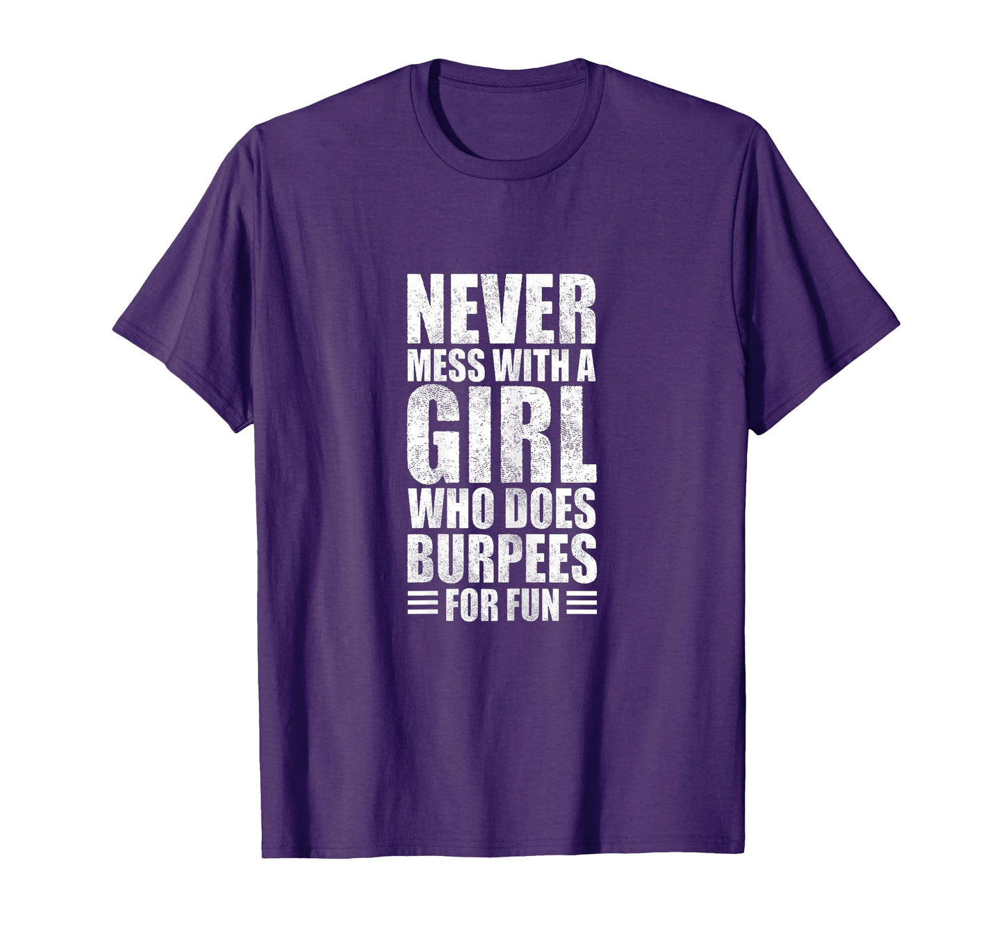 Never Mess With A Girl Who Does Burpees For Fun Burpee Gym T-Shirt
