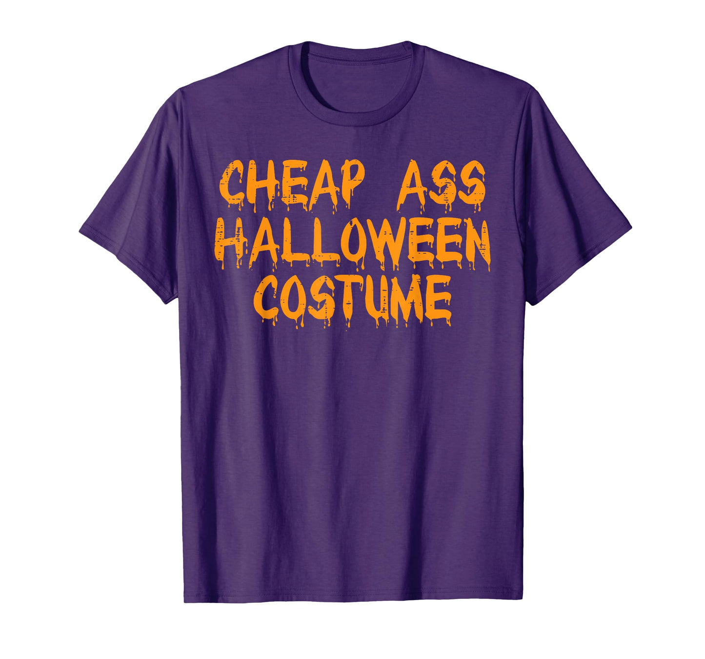Cheap Ass Halloween Costume Funny Easy Lazy DIY Men Women T-Shirt