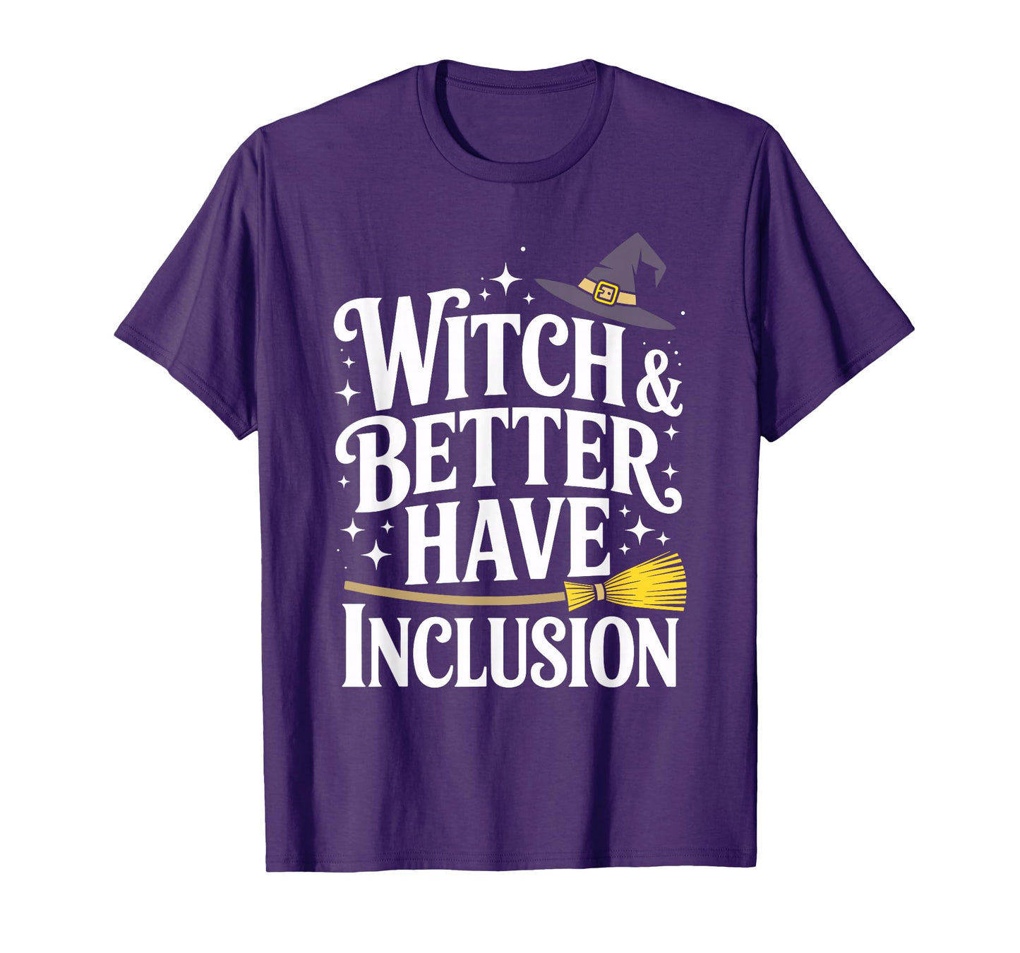 Witch and Better Have Inclusion Halloween Equity Fun T-Shirt