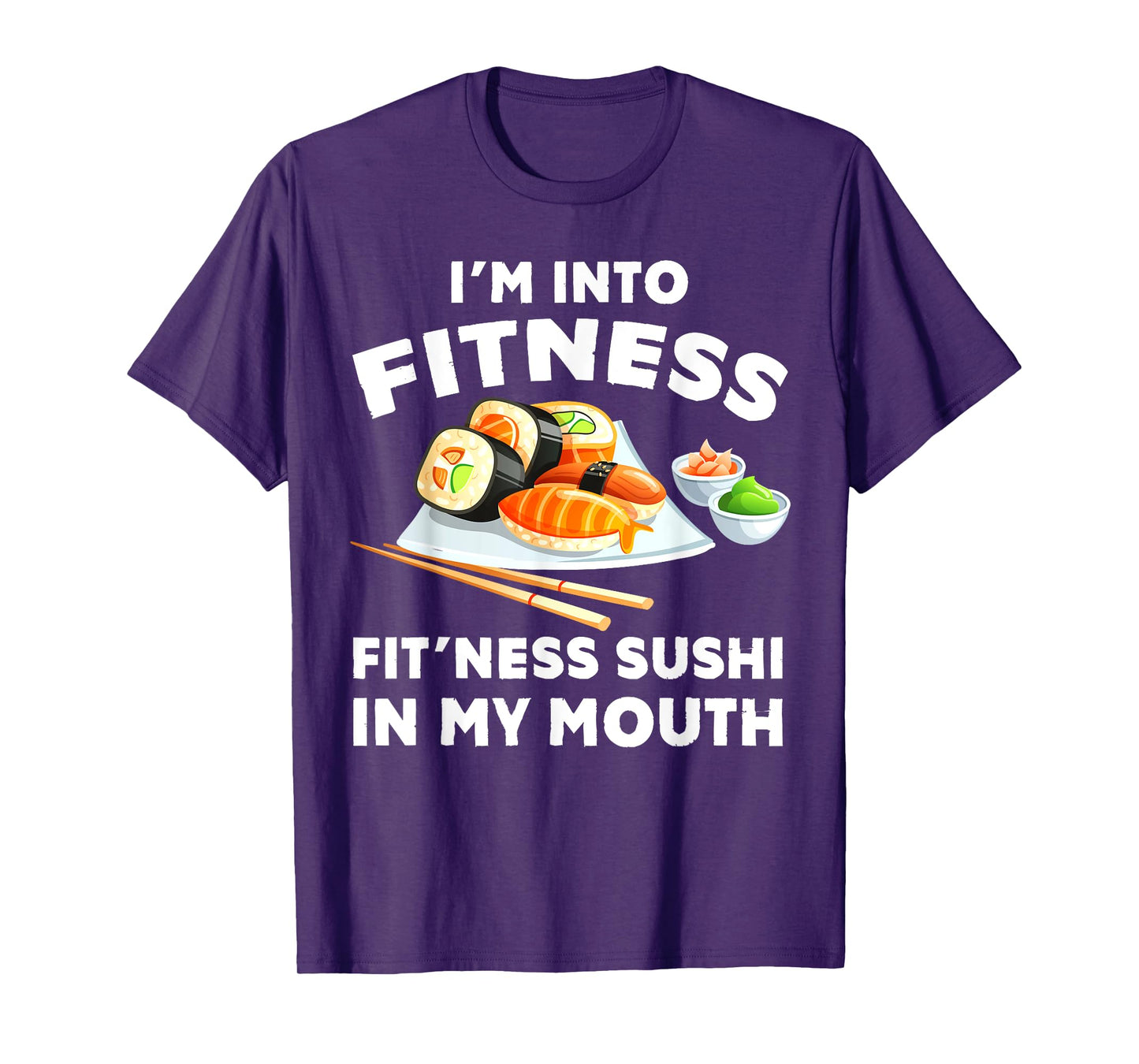 Im Into Fitness Sushi im my Mouth Funny Workout Gift T-Shirt