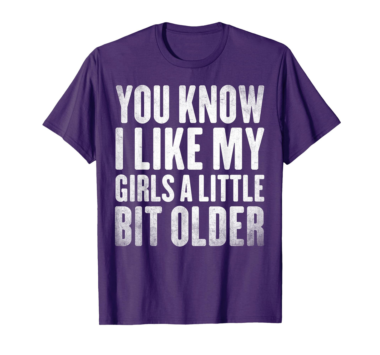 You Know I Like My Girls A Little Bit Older Funny Vintage T-Shirt