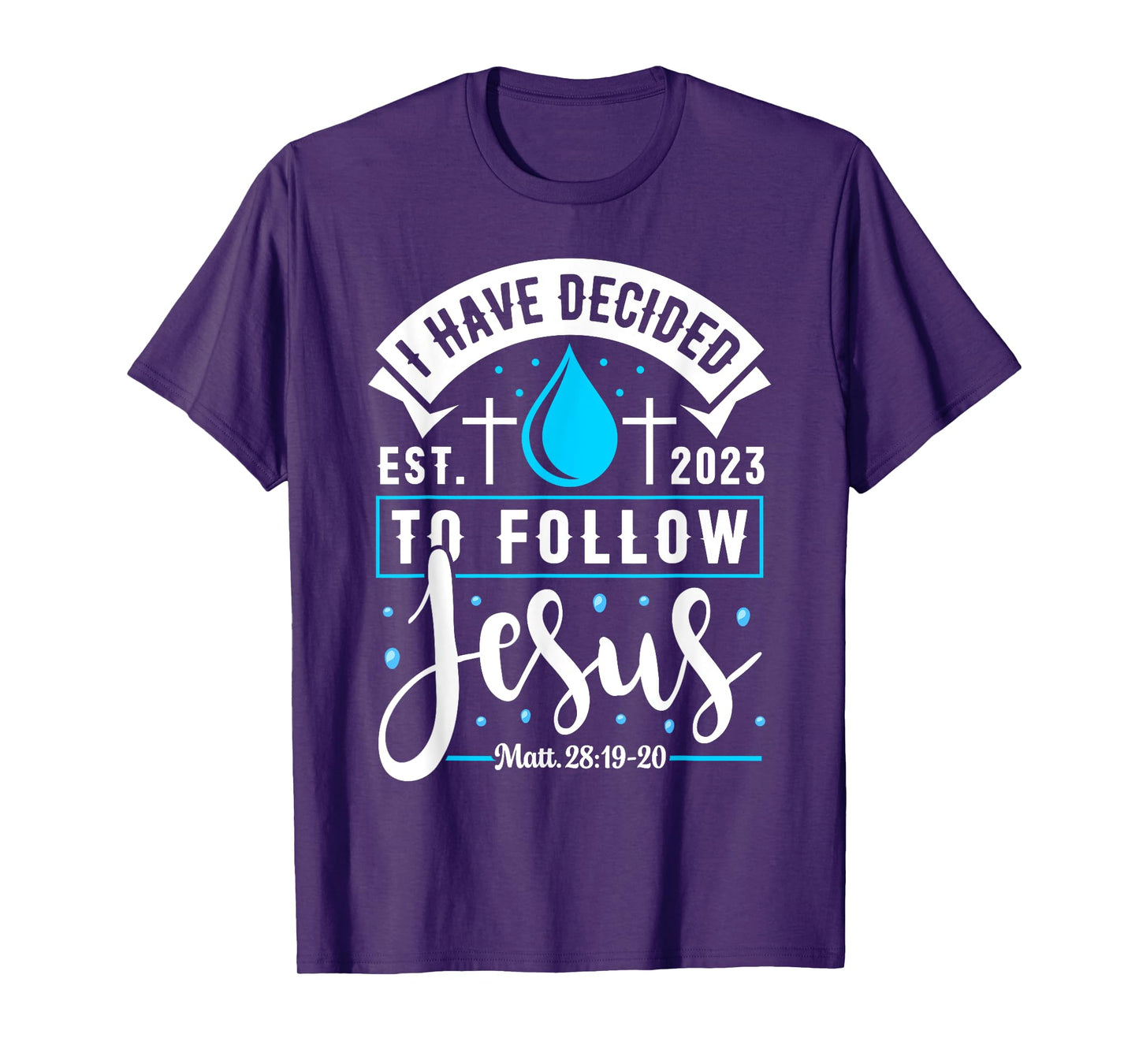 I Have Decided To Follow Jesus Shirt 2023 Baptized Baptism T-Shirt