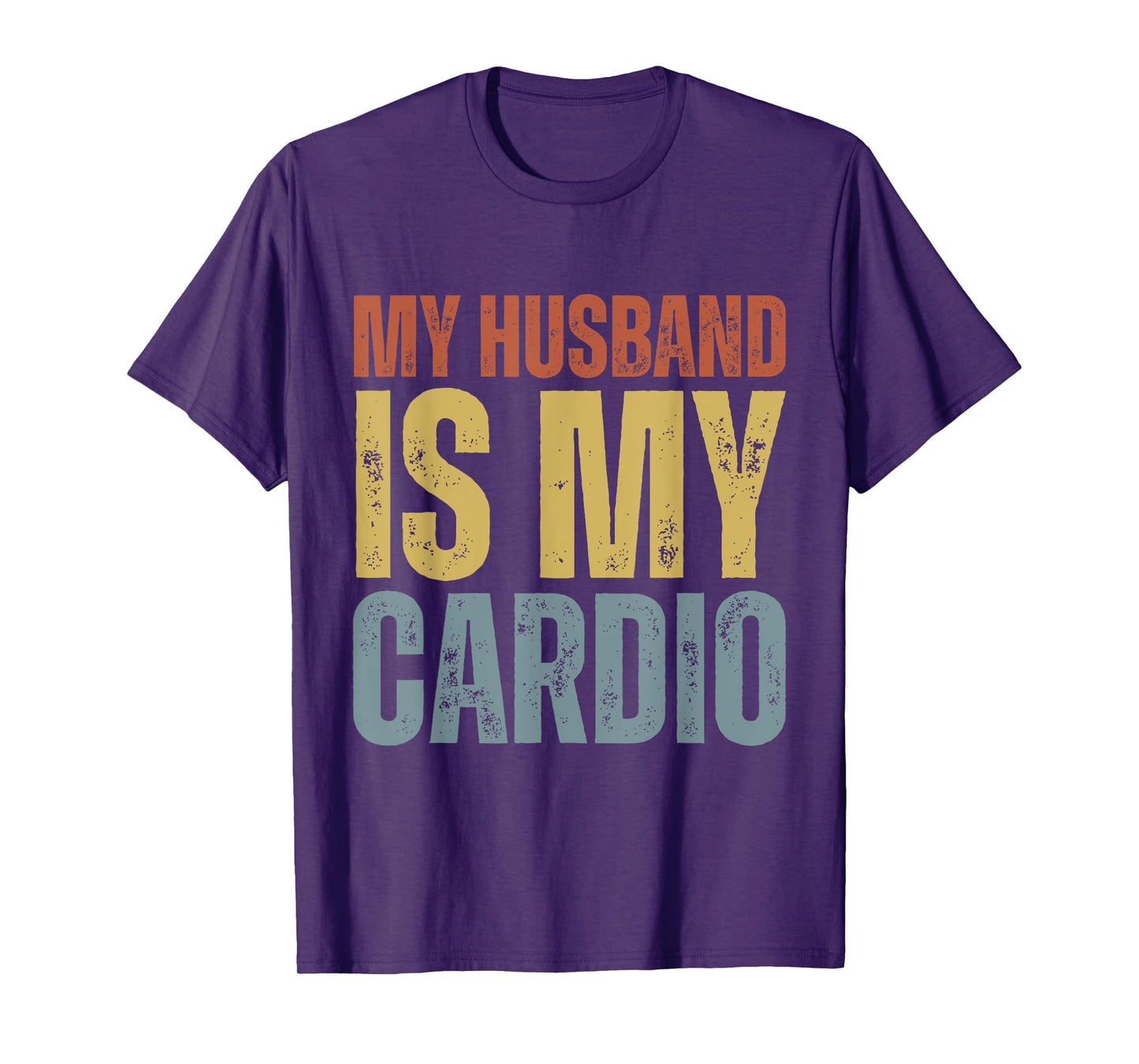 Workout Gym Fitness My Wife Is My Cardio T-Shirt