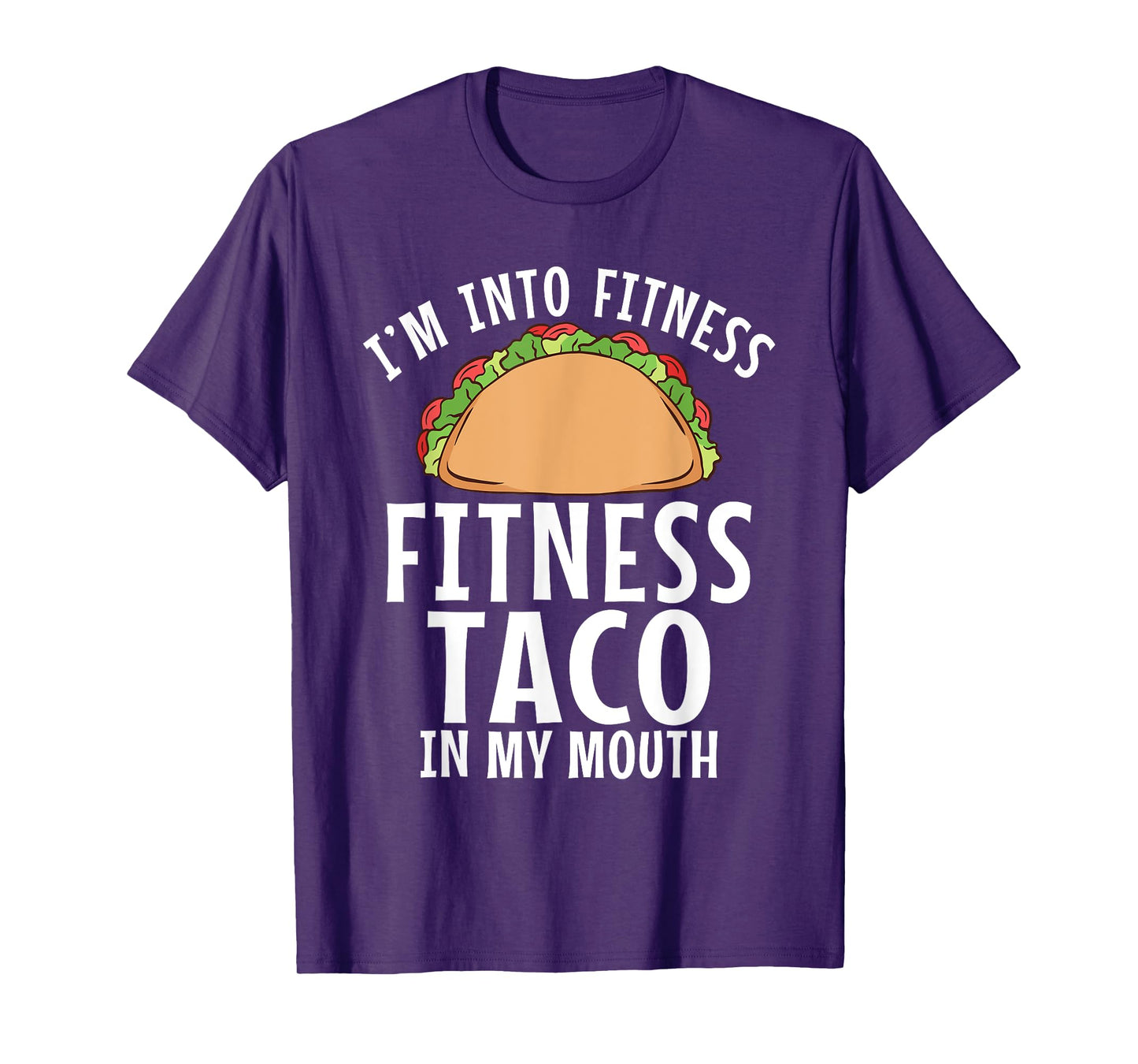 Im into Fitness Taco in my Mouth Gym Weightlifting T-Shirt