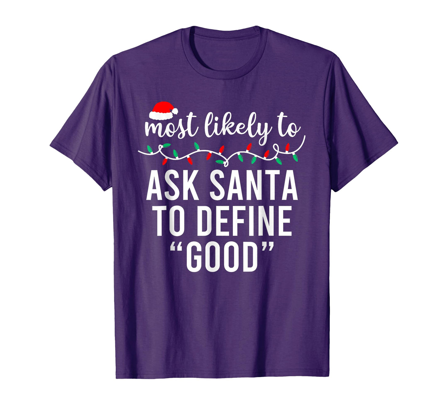 Most Likely to Ask Santa to Define Good Family Christmas T-Shirt