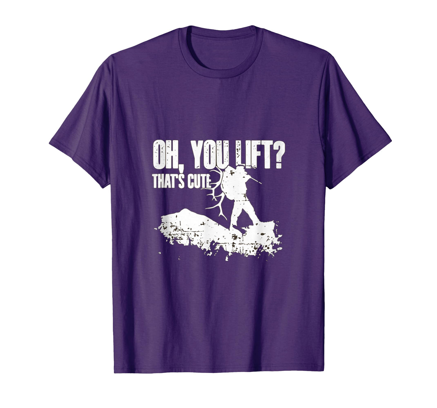 Oh you Lift Thats Cute Elk Deer Hunting Shirt T-Shirt