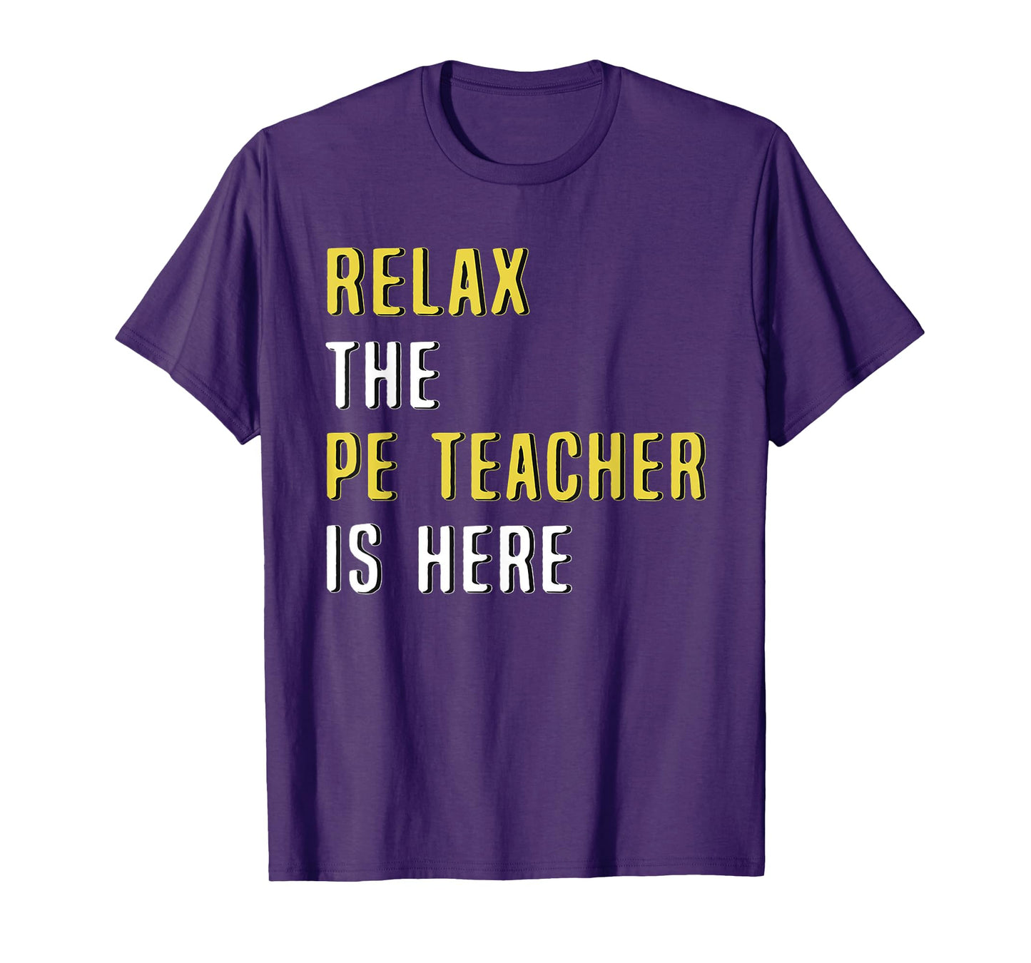 Relax The PE Teacher Is Here Funny T Shirt T-Shirt for Men Women
