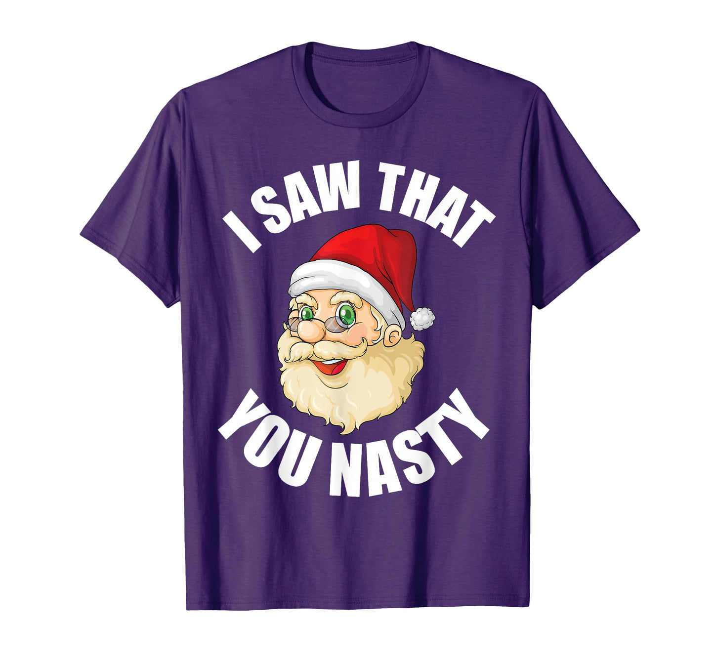 I Saw That You Nasty Funny Raunchy Christmas Humor Tee T-Shirt