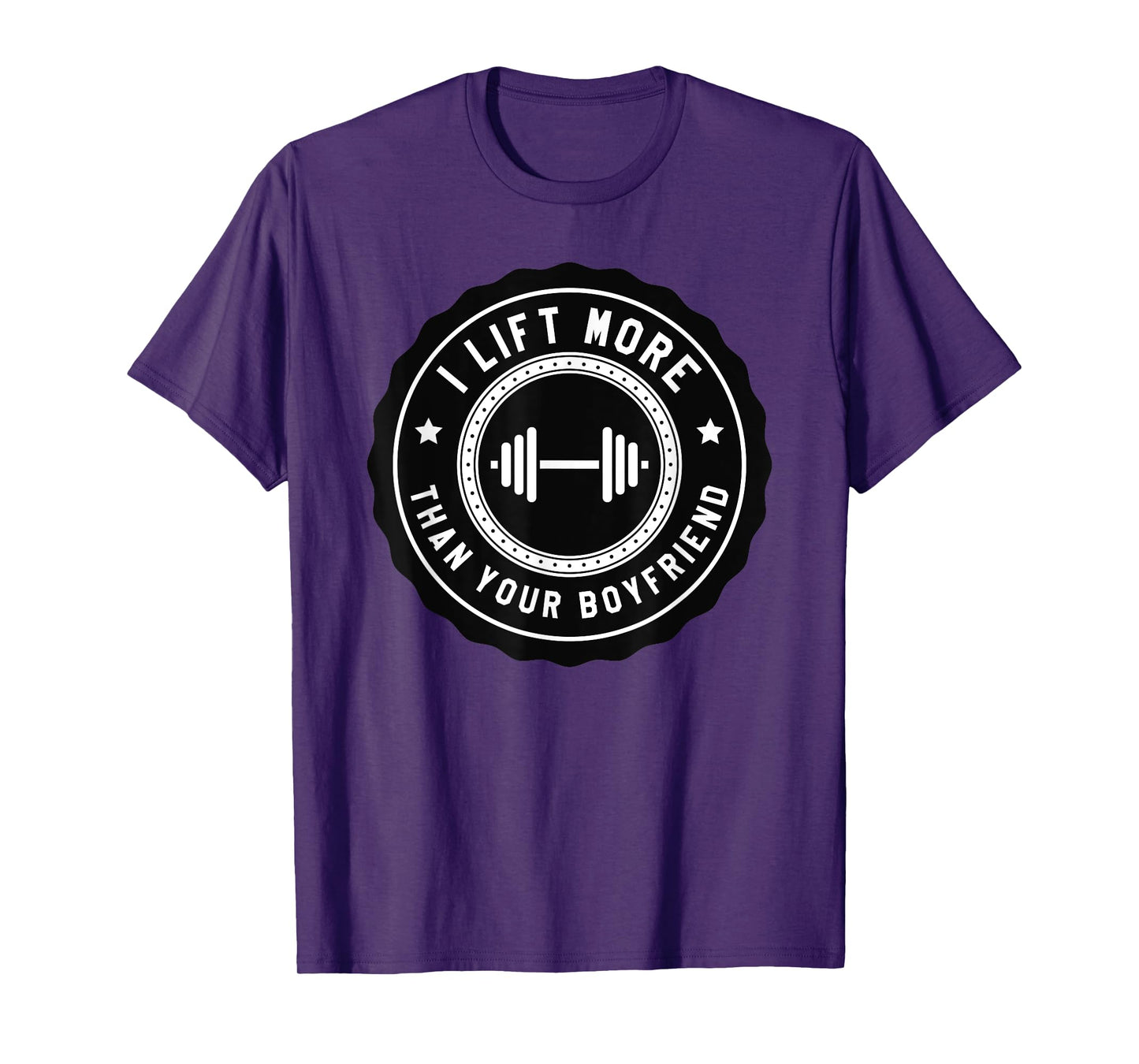 I Lift More Than Your Boyfriend Funny Gym Workout Shirt T-Shirt