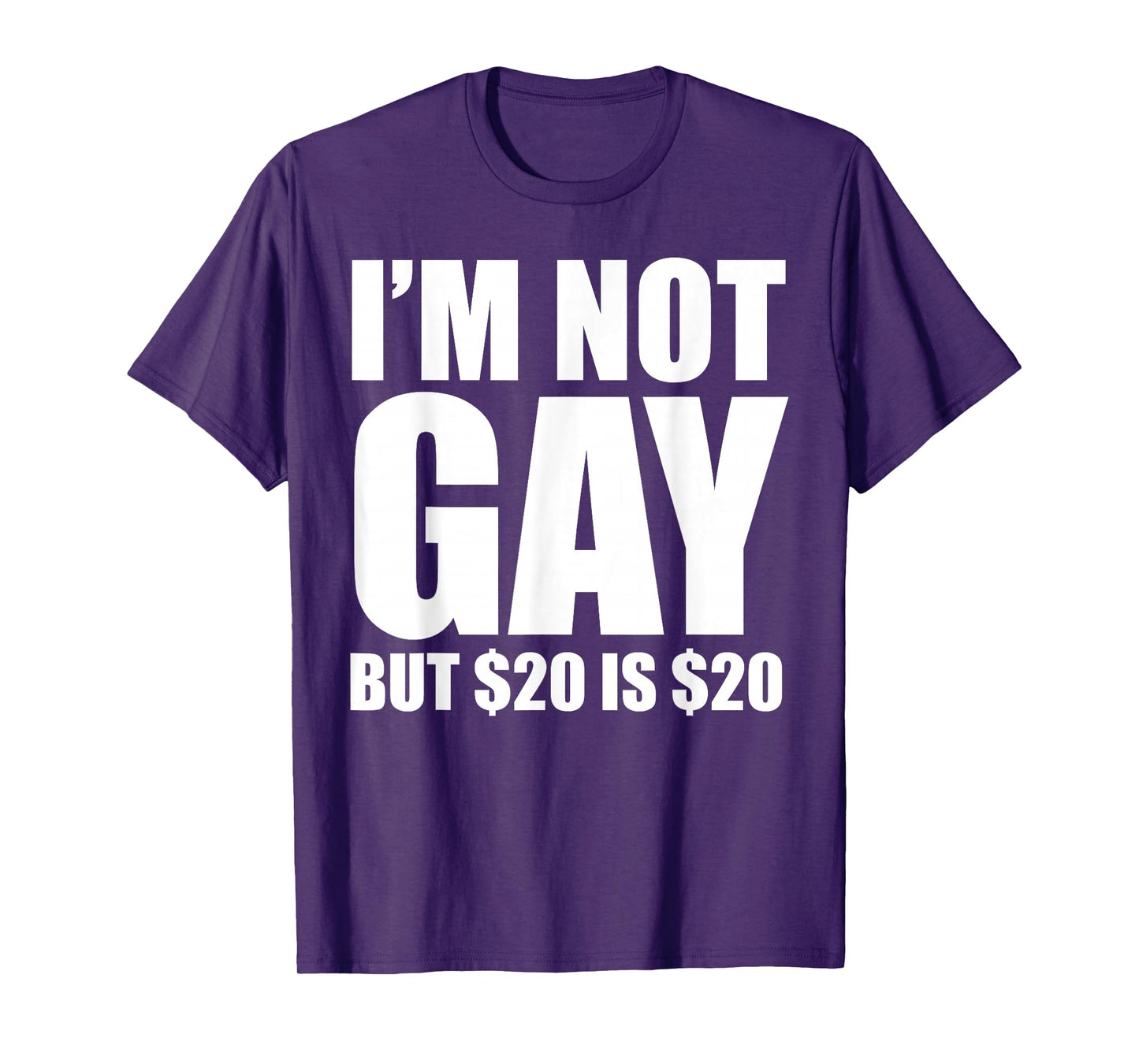 20 Bucks is 20$ Humorous Bargain Funny LGBT T-Shirt