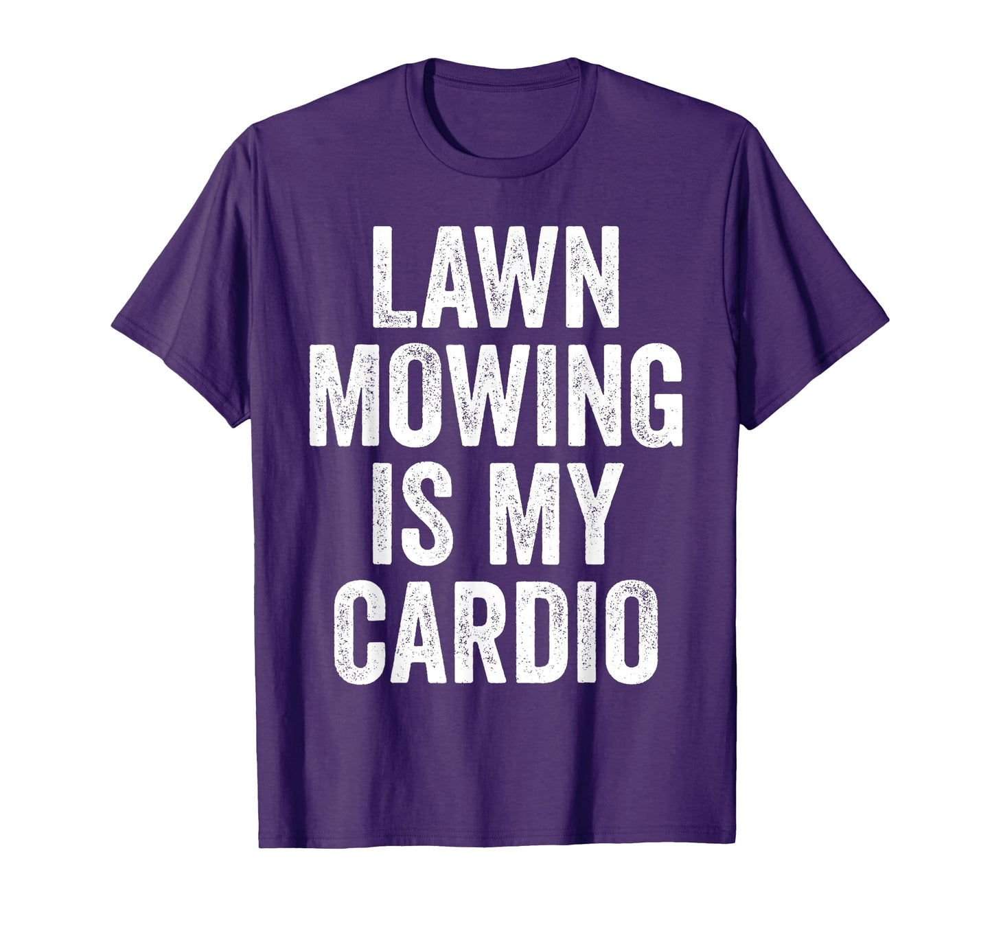 Lawn Mowing Is My Cardio Funny Gardening Gym Workout T-Shirt