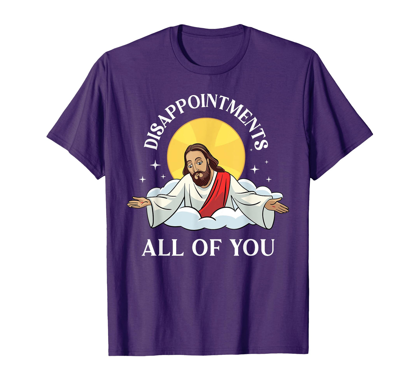Jesus-Christ Meme You Are All Disappointments Christian T-Shirt