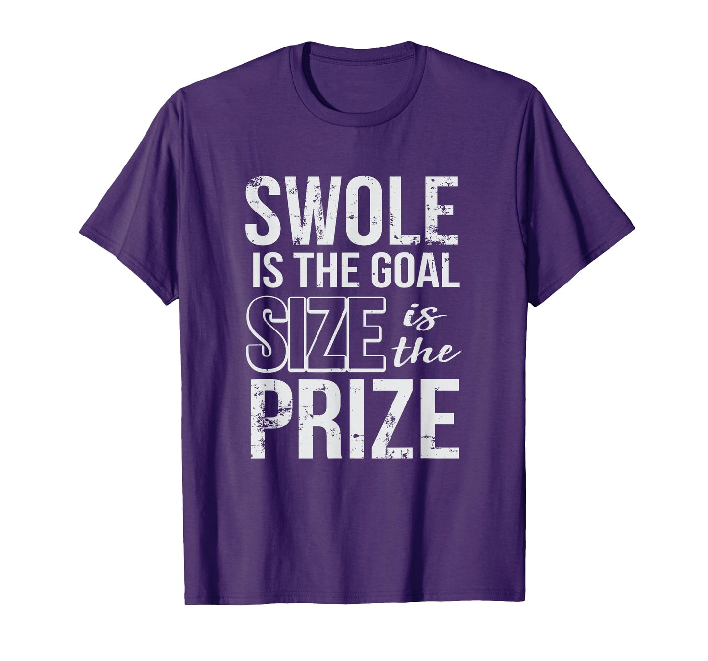 Swole Is The Goal Size Is The Prize T-Shirt Gym Tee T-Shirt