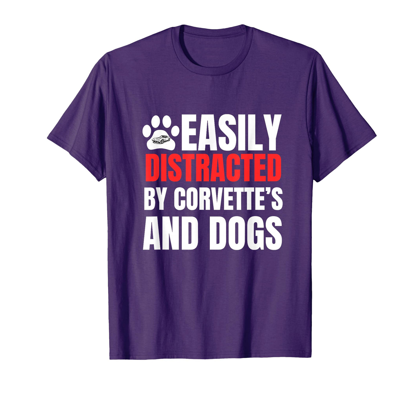 Easily Distracted by Corvette's and Dogs Funny Tee T-Shirt