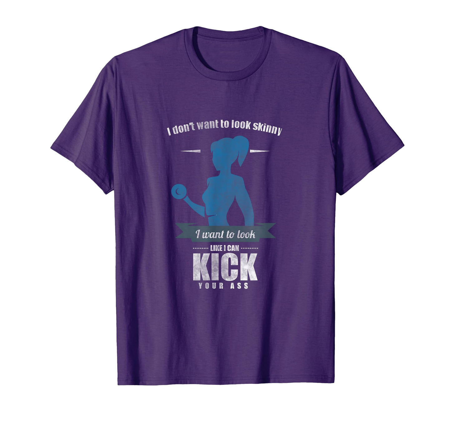 I Don'T Want To Look Skinny Funny Workout Gym Fitness Gift T-Shirt