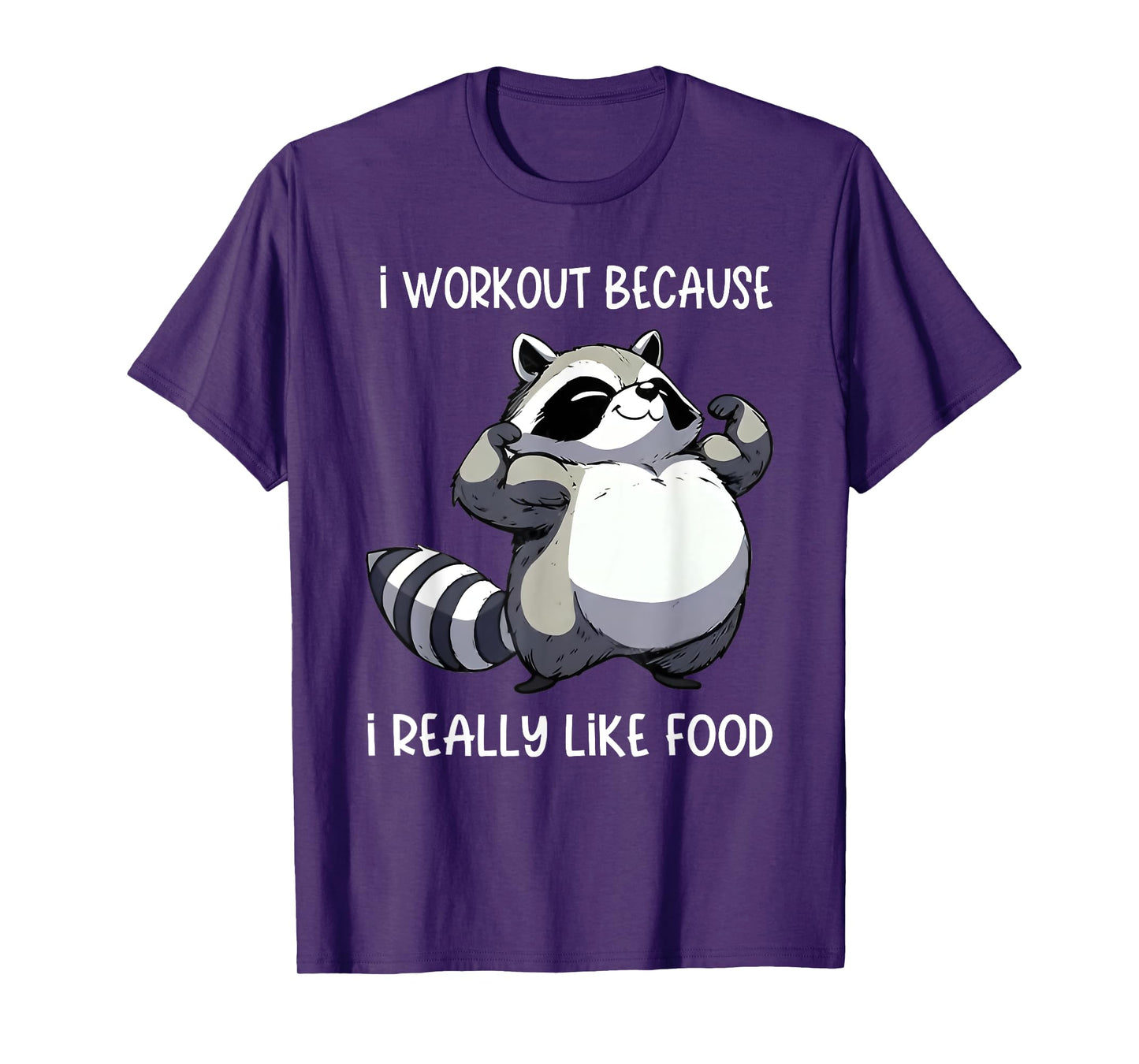 i workout because i really like food raccoon biceps pose T-Shirt