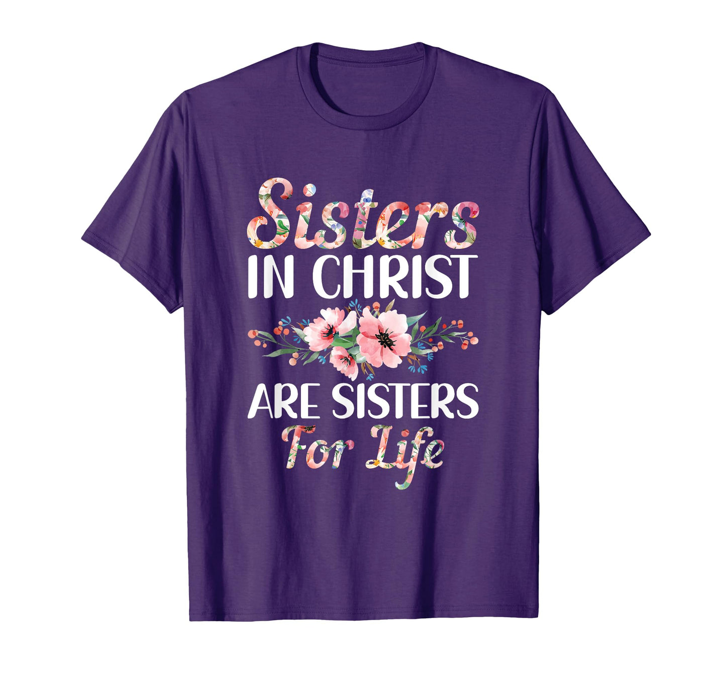 Christian Jesus Bible Sisters In Christ Are Sisters For Life T-Shirt