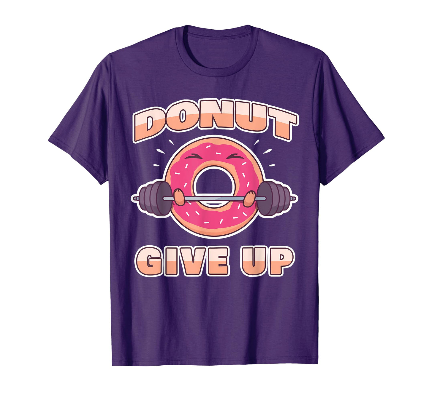 Funny Workout Saying Fitness Gym Barbell I Pun Donut Give Up T-Shirt