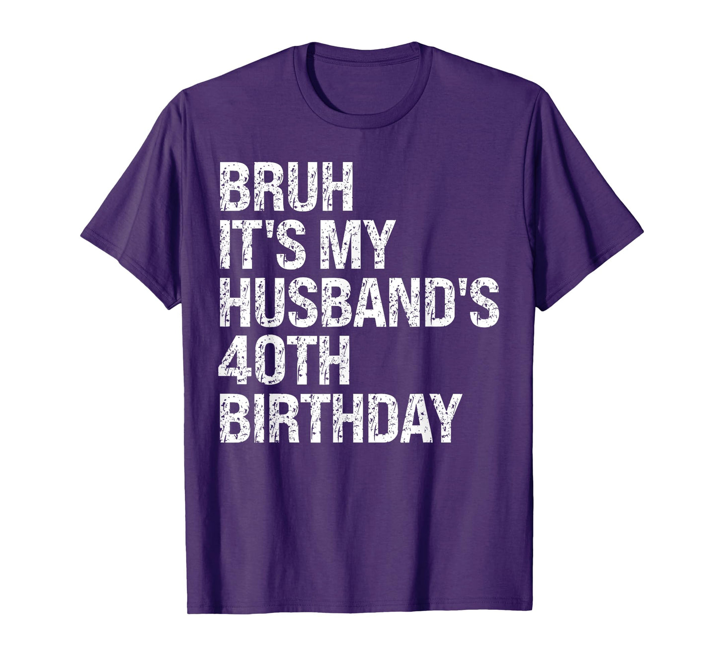 Bruh It's My Husband's 40th Birthday King Couple Happy Funny T-Shirt