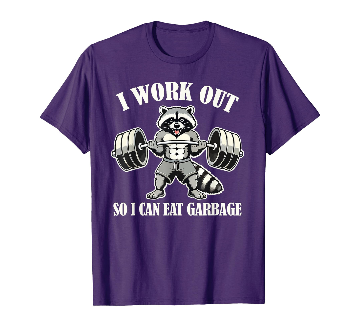 Funny Raccoon I Work Out So I Can Eat Garbage Gym Fitness T-Shirt