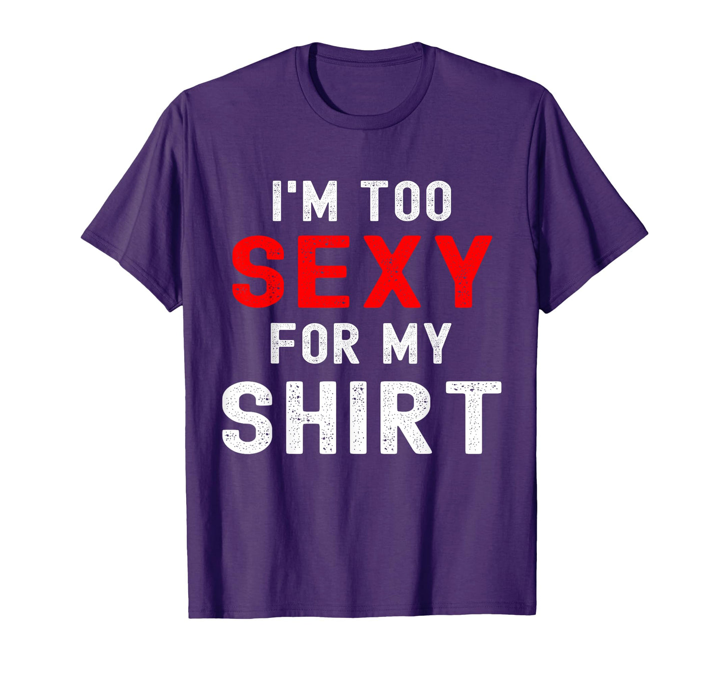 Funny gym workout I'm too sexy for T-Shirt