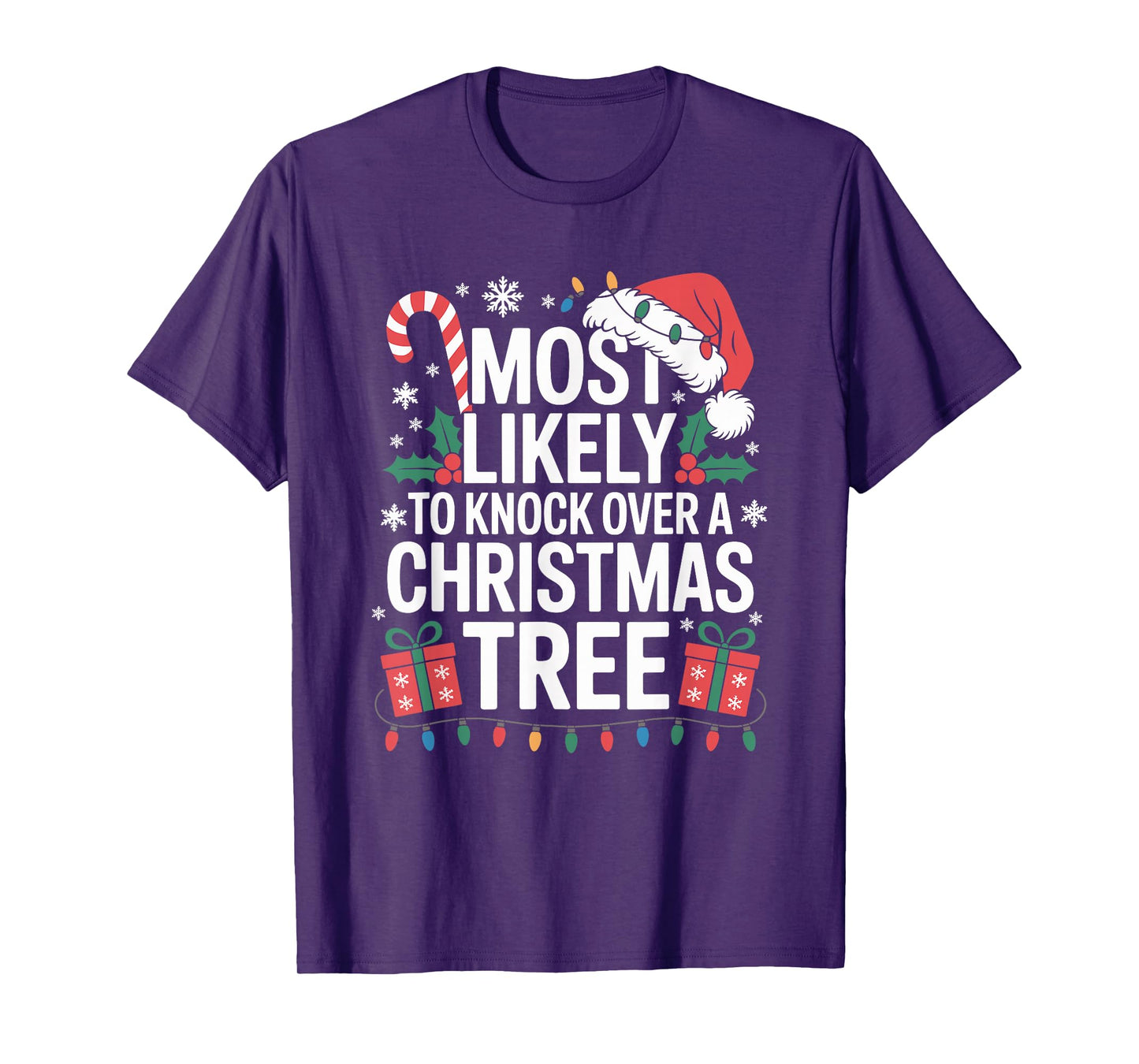Most Likely to Knock Over The Christmas Tree Family Xmas T-Shirt