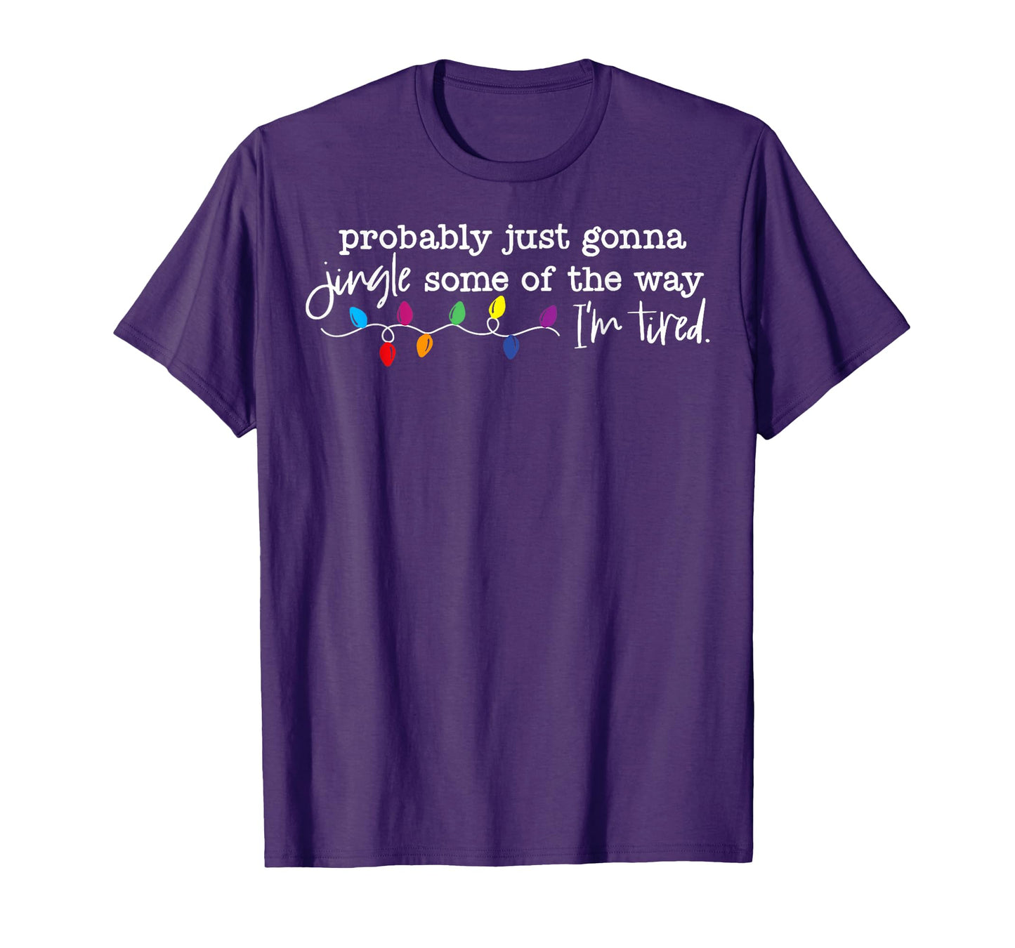 Funny Probably Just Gonna Jingle Some of The Way I'm Tired T-Shirt