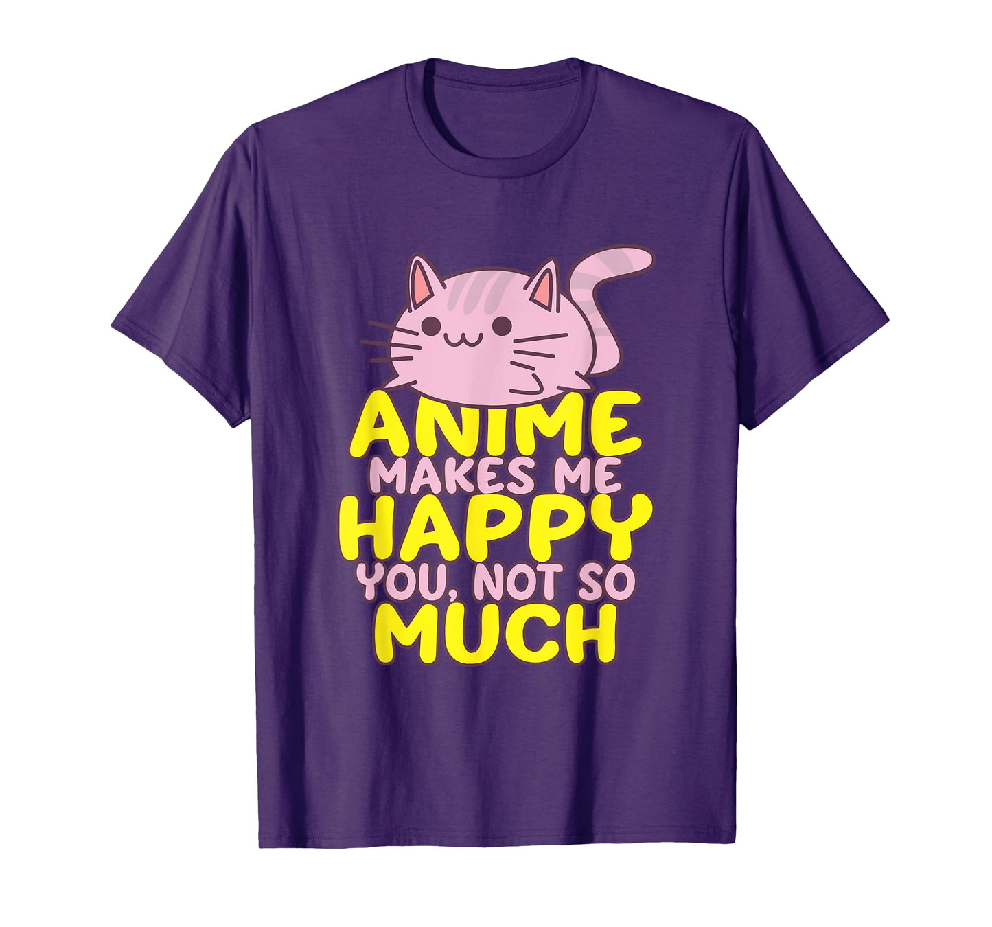 Anime Makes Me Happy You Not So Much Shirt Funny Anime Lover T-Shirt