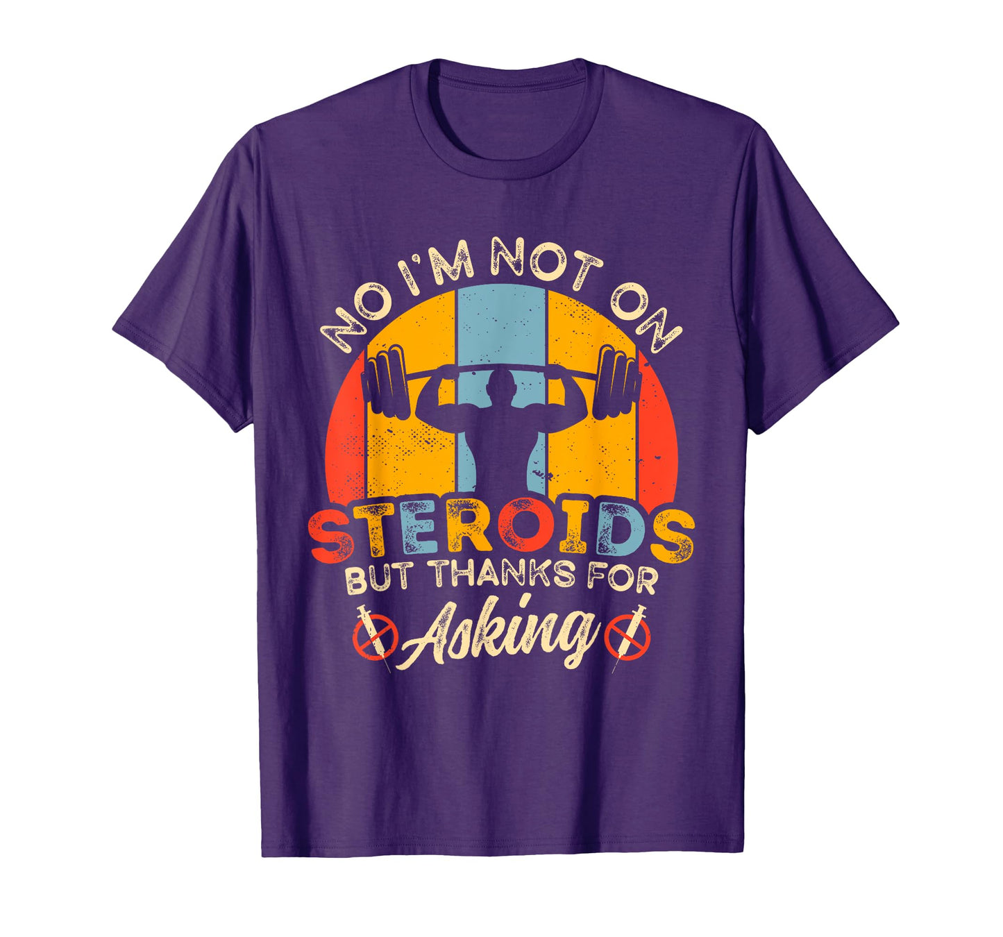 No I'm Not On Steroids But Thanks For Asking Gym Workout T-Shirt